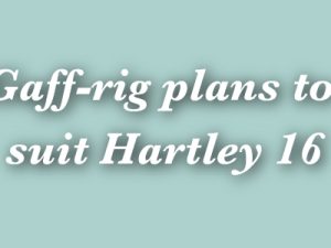 Gaff-rig plans to suit Hartley 16